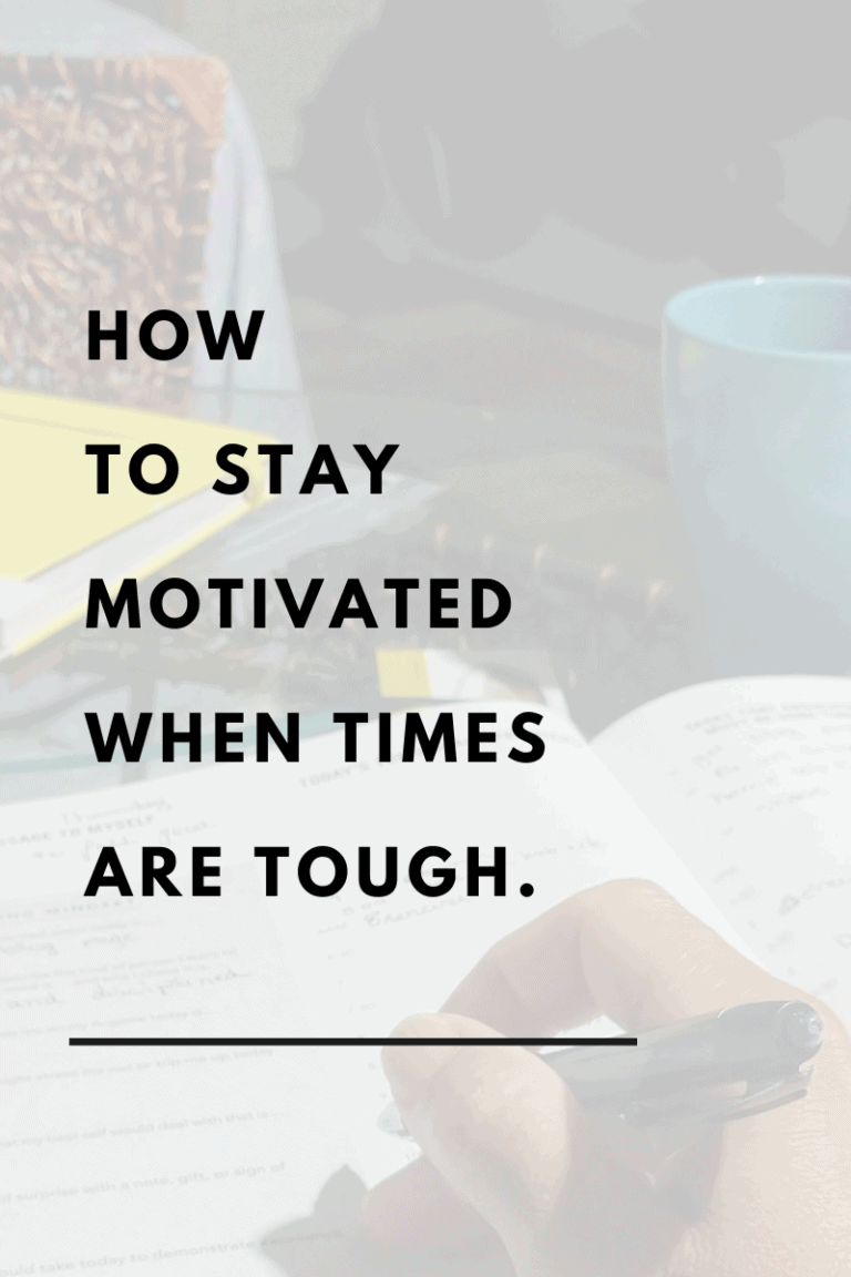 How to stay motivated when times are tough