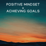 Achieving Your Goals by Changing Your Mindset