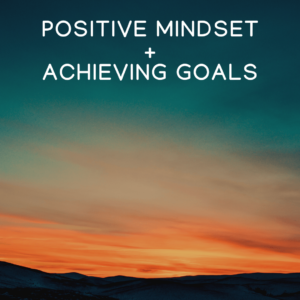 Read more about the article Achieving Your Goals by Changing Your Mindset