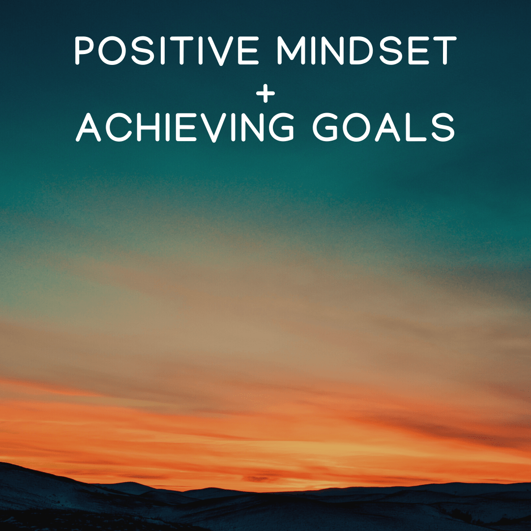 Achieving Your Goals by Changing Your Mindset